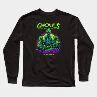 Ghouls Just Want to Have Fun This Halloween Long Sleeve T-Shirt